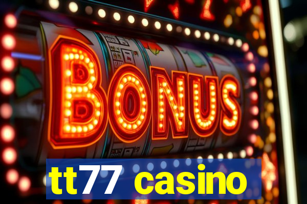 tt77 casino